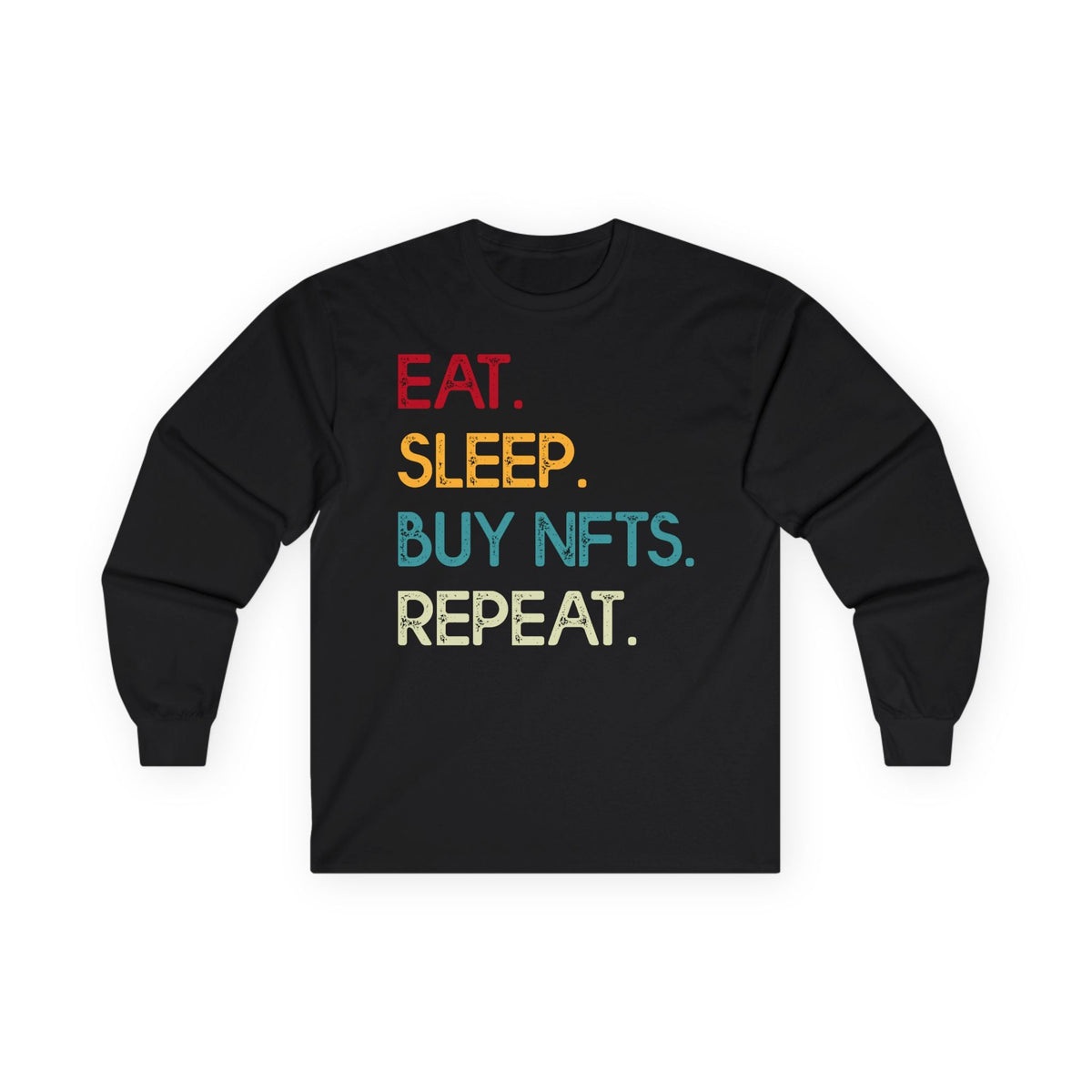 Eat Sleep Buy NFTs Repeat Crypto Long Sleeve – Cryptocurrency Shirt for Enthusiasts, Traders, and Meme Lovers