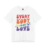 Every Body is Free to Love - Rainbow Pride Tee | Equality Shirt | LGBTQ+ Support Apparel | Colorful Gay Pride T-Shirt |