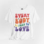 Every Body is Free to Love - Rainbow Pride Tee | Equality Shirt | LGBTQ+ Support Apparel | Colorful Gay Pride T-Shirt |