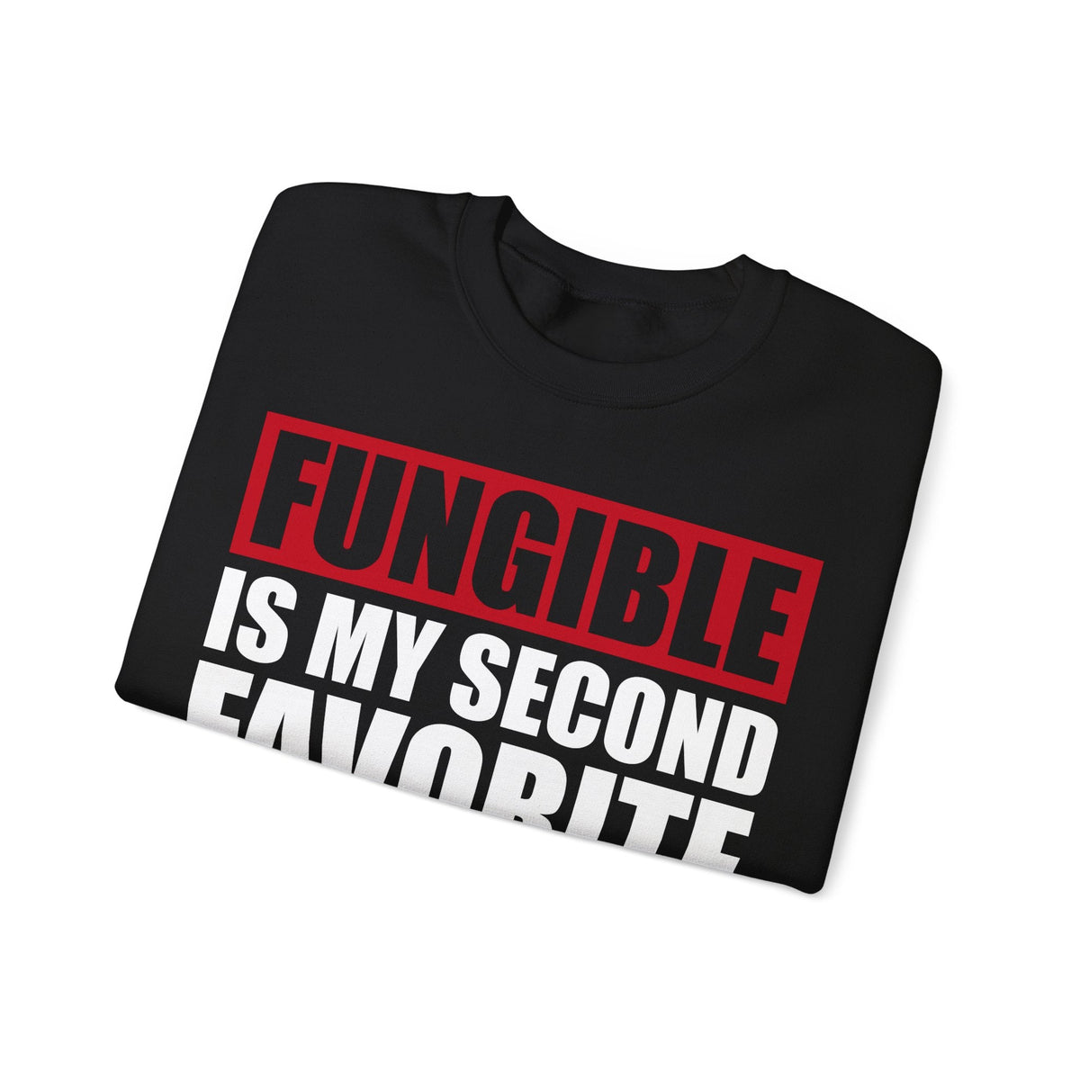 Fungible Second Favorite Crypto Crewneck Sweatshirt – Cryptocurrency Shirt for Enthusiasts, Traders, and Meme Lovers