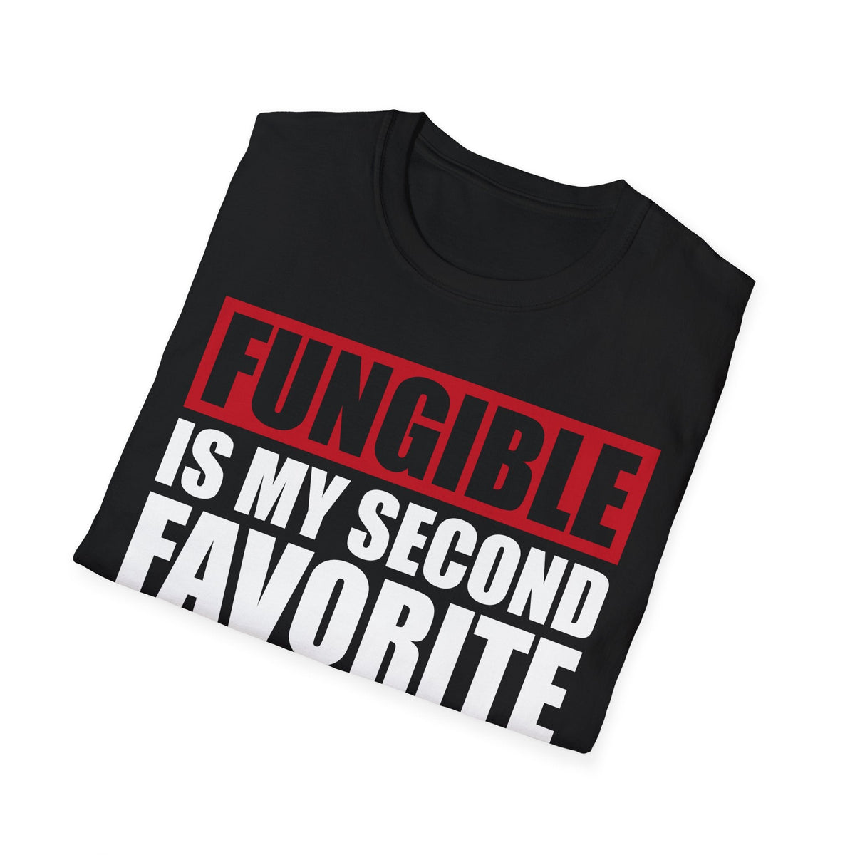 Fungible Second Favorite Crypto T-Shirt – Cryptocurrency Shirt for Enthusiasts, Traders, and Meme Lovers