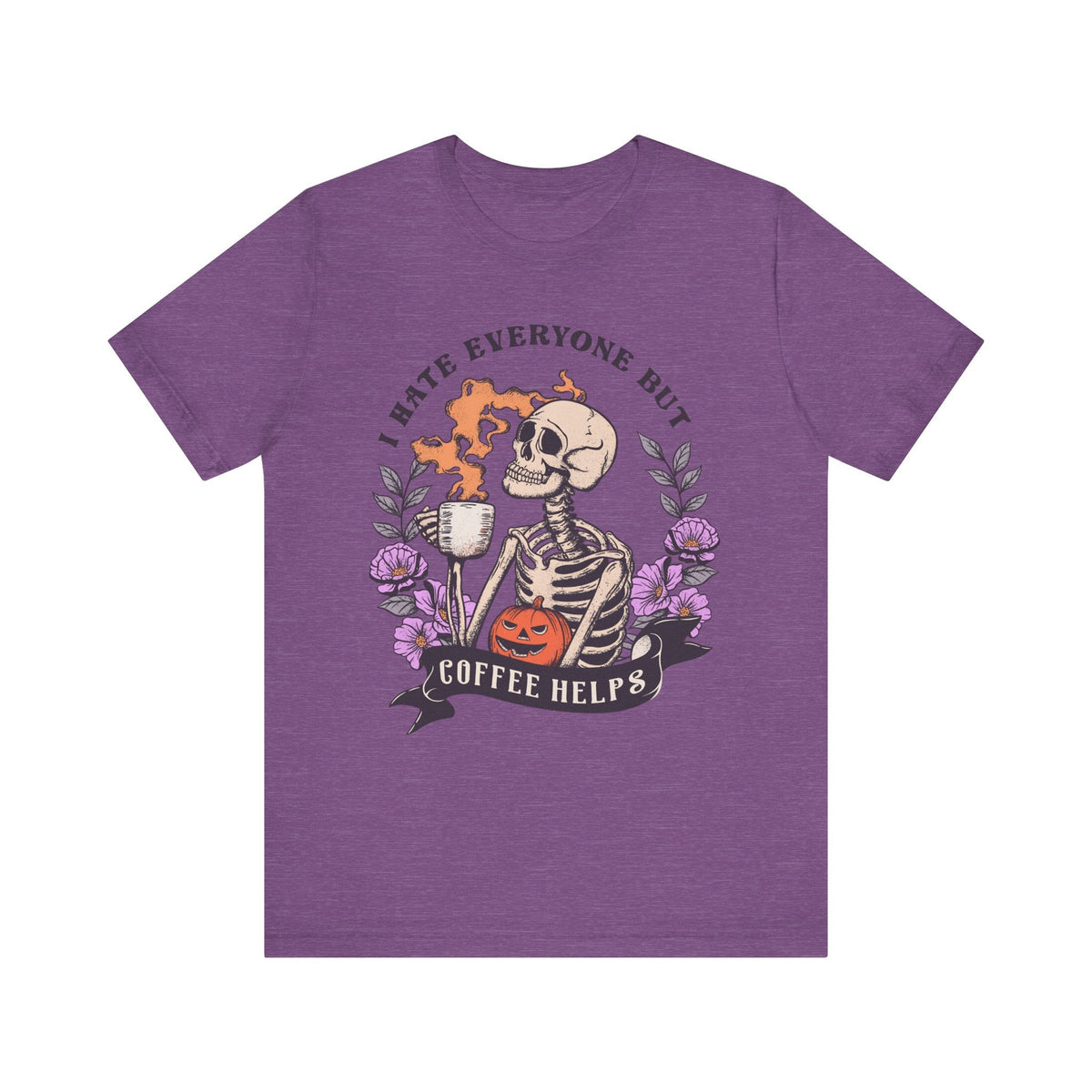 Funny Halloween Skeleton Shirt - 'I Hate Everyone But Coffee Helps' Spooky Coffee Lover Tee