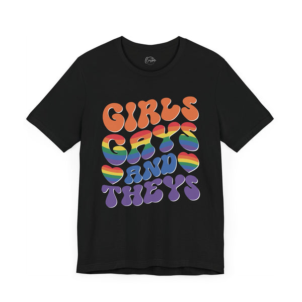 Girls Gays and Theys - Rainbow Pride Tee | Equality Shirt | LGBTQ+ Support Apparel | Colorful Gay Pride T-Shirt |