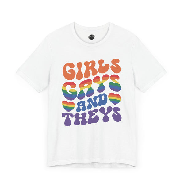 Girls Gays and Theys - Rainbow Pride Tee | Equality Shirt | LGBTQ+ Support Apparel | Colorful Gay Pride T-Shirt |