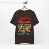 Grandpa Knows Everything - Dads T-Shirt, Fathers Day Shirt, Dad Birthday Gift, Cool Gift for Dads, Gift for Dad,