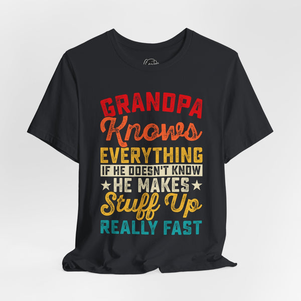 Grandpa Knows Everything - Dads T-Shirt, Fathers Day Shirt, Dad Birthday Gift, Cool Gift for Dads, Gift for Dad,