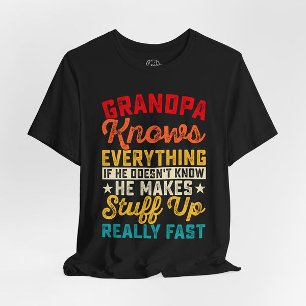 Grandpa Knows Everything - Dads T-Shirt, Fathers Day Shirt, Dad Birthday Gift, Cool Gift for Dads, Gift for Dad,