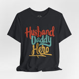 Husband, Daddy & Hero Short Sleeve Crew Neck T-Shirt