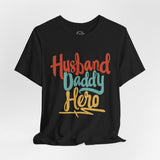 Husband, Daddy & Hero Short Sleeve Crew Neck T-Shirt