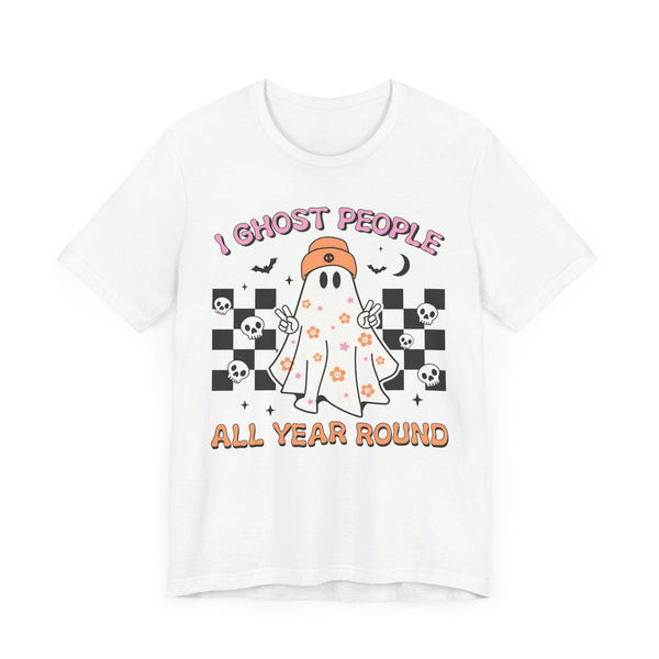 I Ghost People All Year Round - Funny Halloween Ghost Graphic Tee