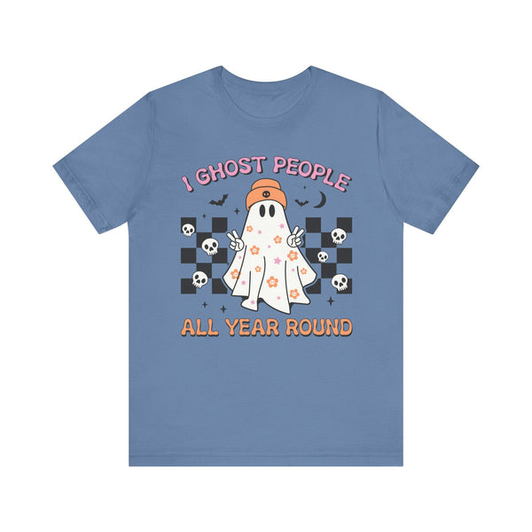 I Ghost People All Year Round - Funny Halloween Ghost Graphic Tee