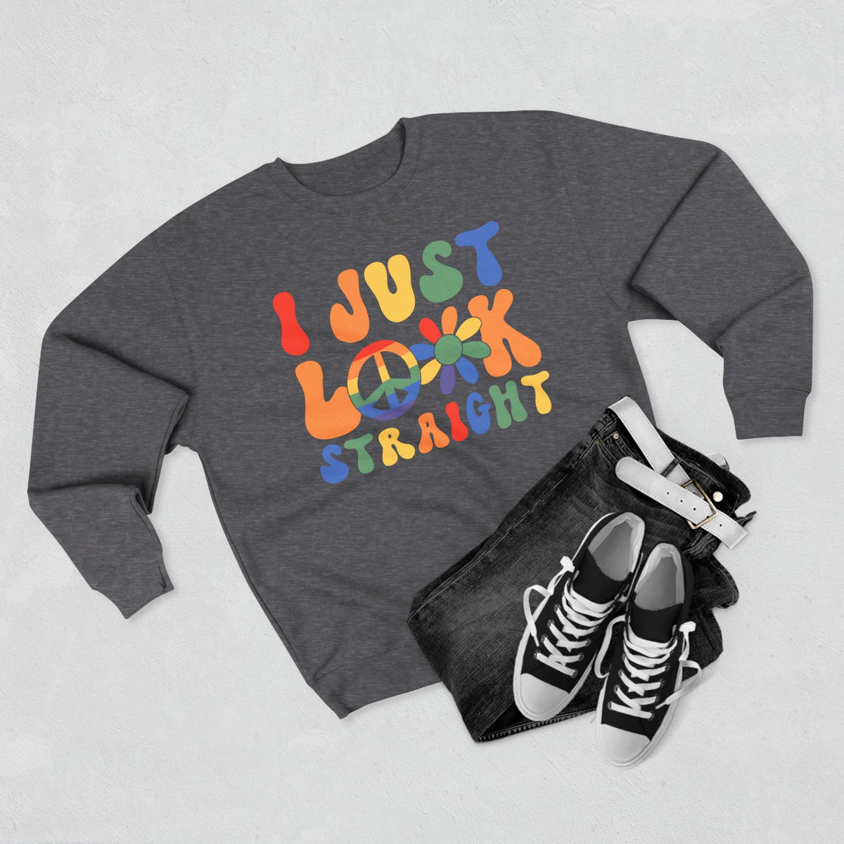 I Just Look Straight - LGBTQ+ Pride Sweatshirt | Rainbow Equality Tee | Bold Pride Apparel | Support LGBTQ+ Clothing