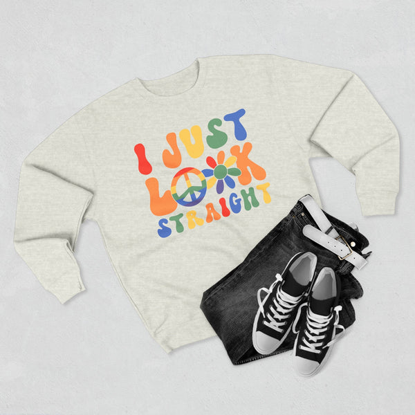 I Just Look Straight - LGBTQ+ Pride Sweatshirt | Rainbow Equality Tee | Bold Pride Apparel | Support LGBTQ+ Clothing