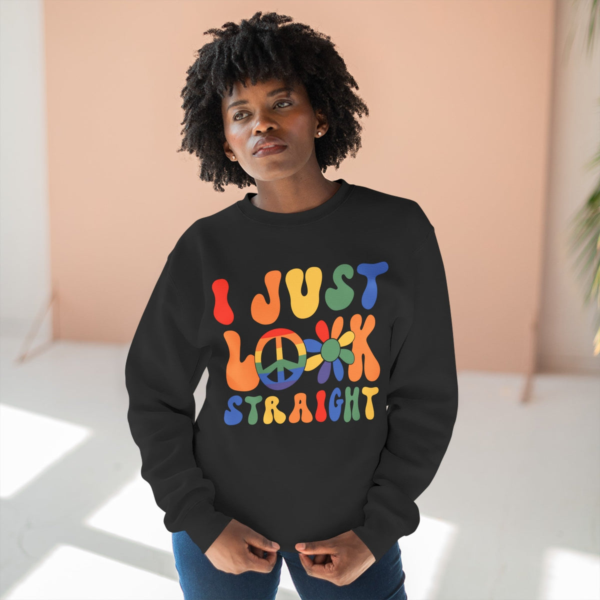 I Just Look Straight - LGBTQ+ Pride Sweatshirt | Rainbow Equality Tee | Bold Pride Apparel | Support LGBTQ+ Clothing