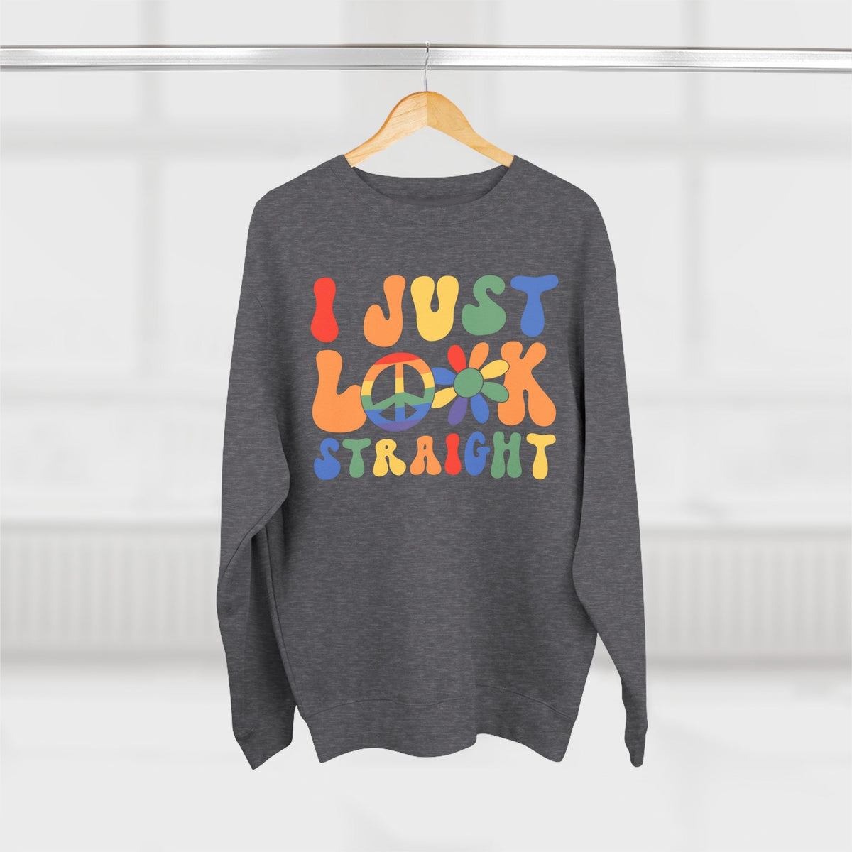 I Just Look Straight - LGBTQ+ Pride Sweatshirt | Rainbow Equality Tee | Bold Pride Apparel | Support LGBTQ+ Clothing