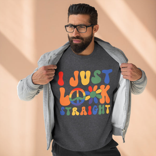 I Just Look Straight - LGBTQ+ Pride Sweatshirt | Rainbow Equality Tee | Bold Pride Apparel | Support LGBTQ+ Clothing