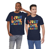 I Just Look Straight - LGBTQ+ Pride T-Shirt | Rainbow Equality Tee | Bold Pride Apparel | Support LGBTQ+ Clothing