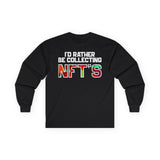 I'd Rather Be Collecting NFTs Crypto Long Sleeve – Cryptocurrency Shirt for Enthusiasts, Traders, and Meme Lovers