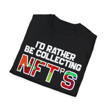 I'd Rather Be Collecting NFTs Crypto T-Shirt – Cryptocurrency Shirt for Enthusiasts, Traders, and Meme Lovers