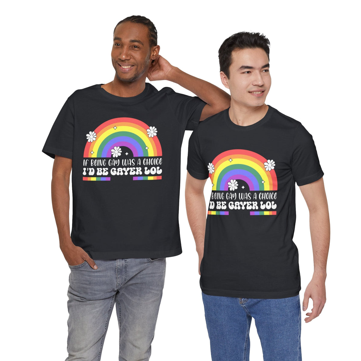 If Being Gay Was a Choice - LGBTQ+ Pride T-Shirt | Rainbow Equality Tee | Bold Pride Apparel | Support LGBTQ+ Clothing