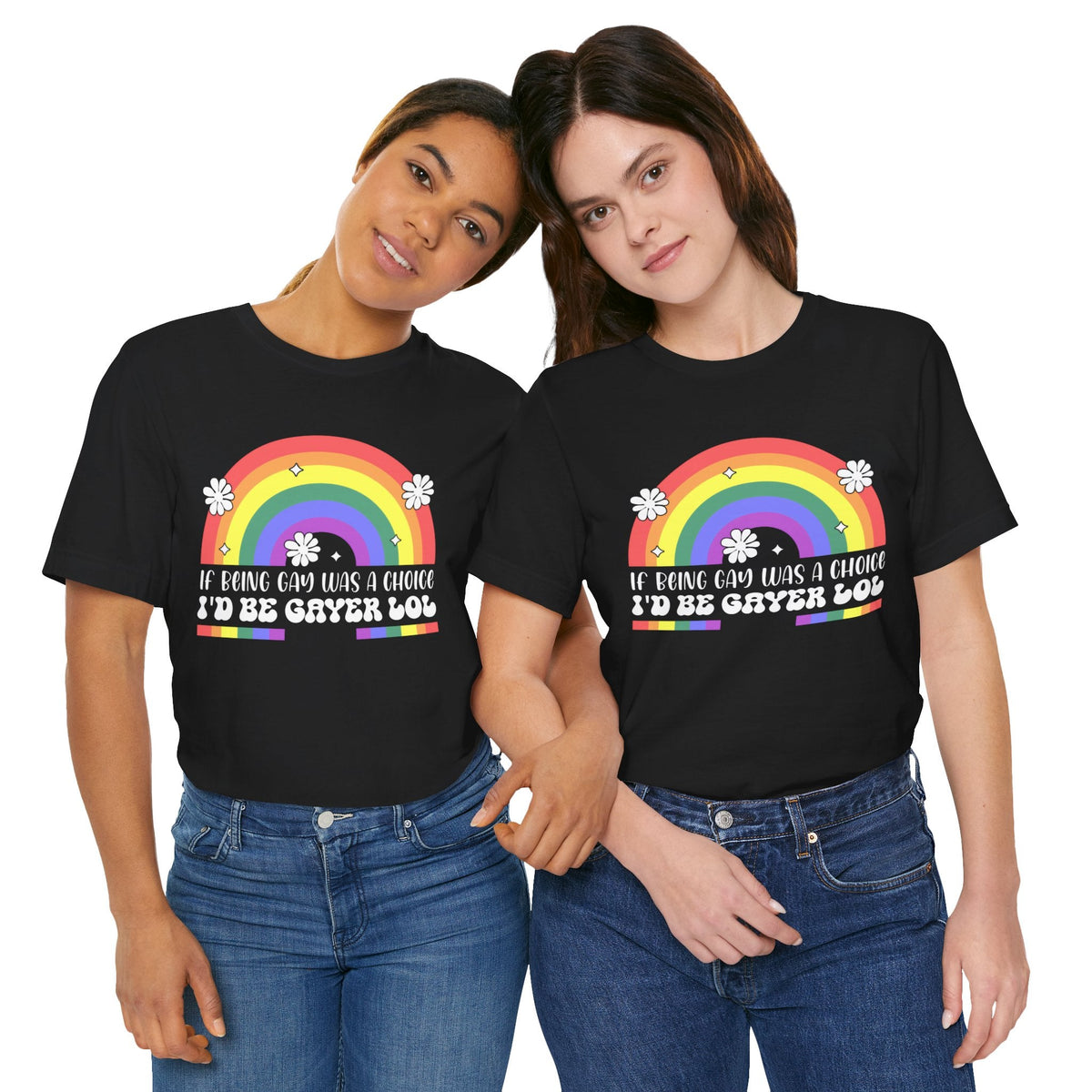 If Being Gay Was a Choice - LGBTQ+ Pride T-Shirt | Rainbow Equality Tee | Bold Pride Apparel | Support LGBTQ+ Clothing