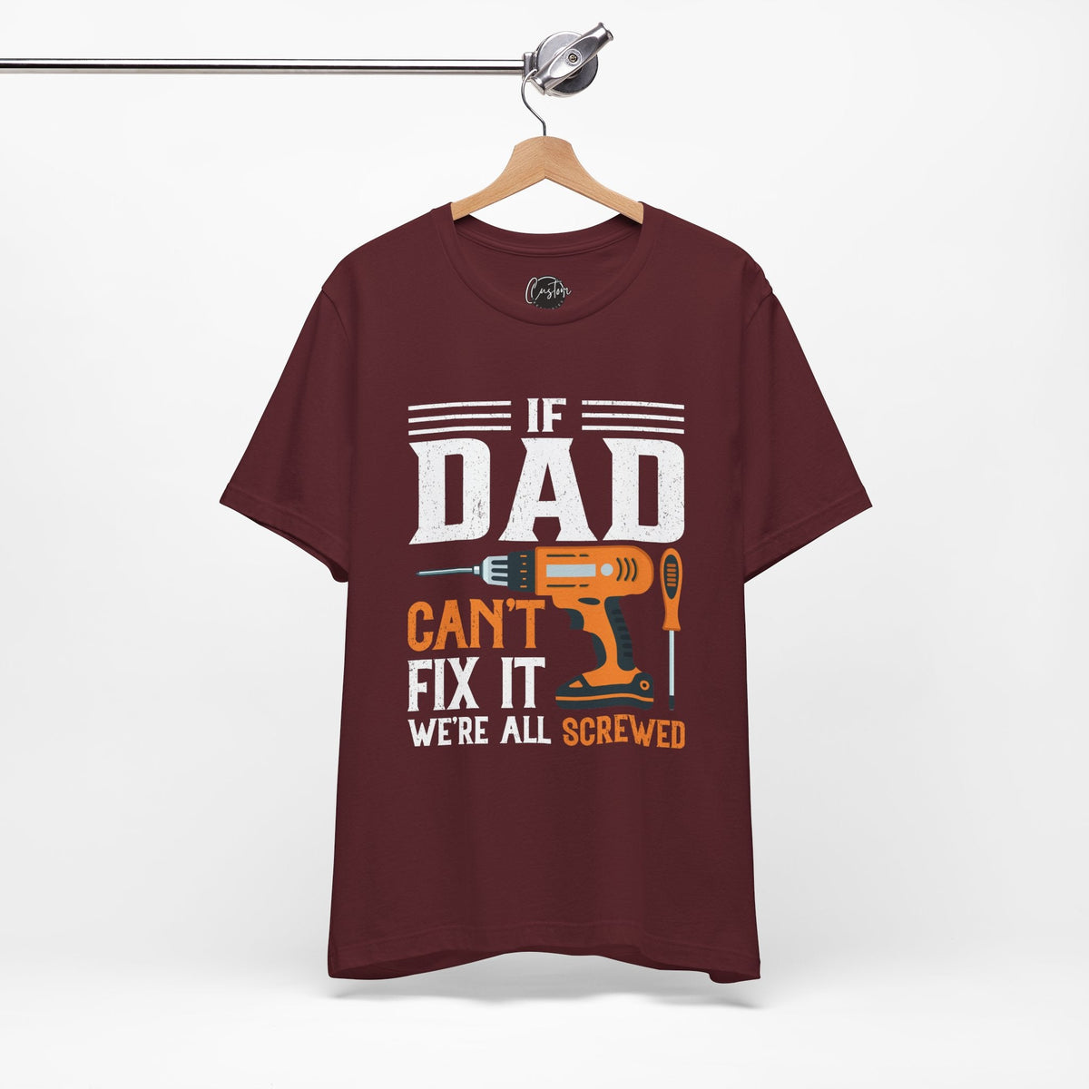 If Dad Can't Fix it We’re All Screwed Short Sleeve Crew Neck T-Shirt