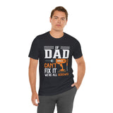 If Dad Can't Fix it We’re All Screwed Short Sleeve Crew Neck T-Shirt