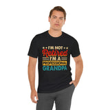 Im not Retired Grandpas - Dads T-Shirt, Fathers Day Shirt, Dad Birthday Gift, Cool Gift for Dads, Gift for Dad, Husband