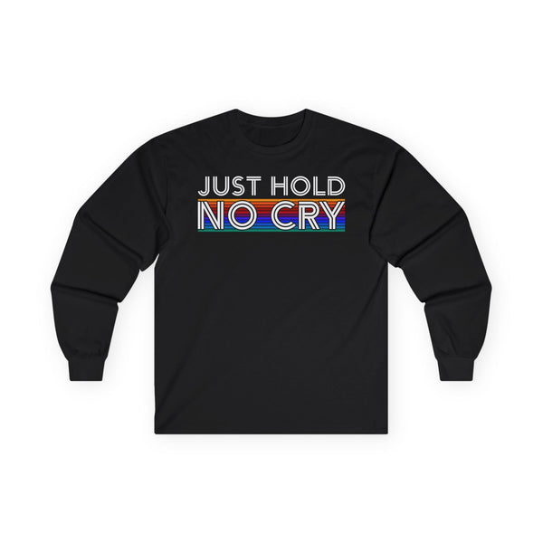 Just Hold No Cry Crypto Long Sleeve – Cryptocurrency Shirt for Enthusiasts, Traders, and Meme Lovers