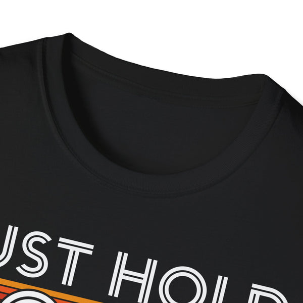 Just Hold No Cry Crypto T-Shirt – Cryptocurrency Shirt for Enthusiasts, Traders, and Meme Lovers