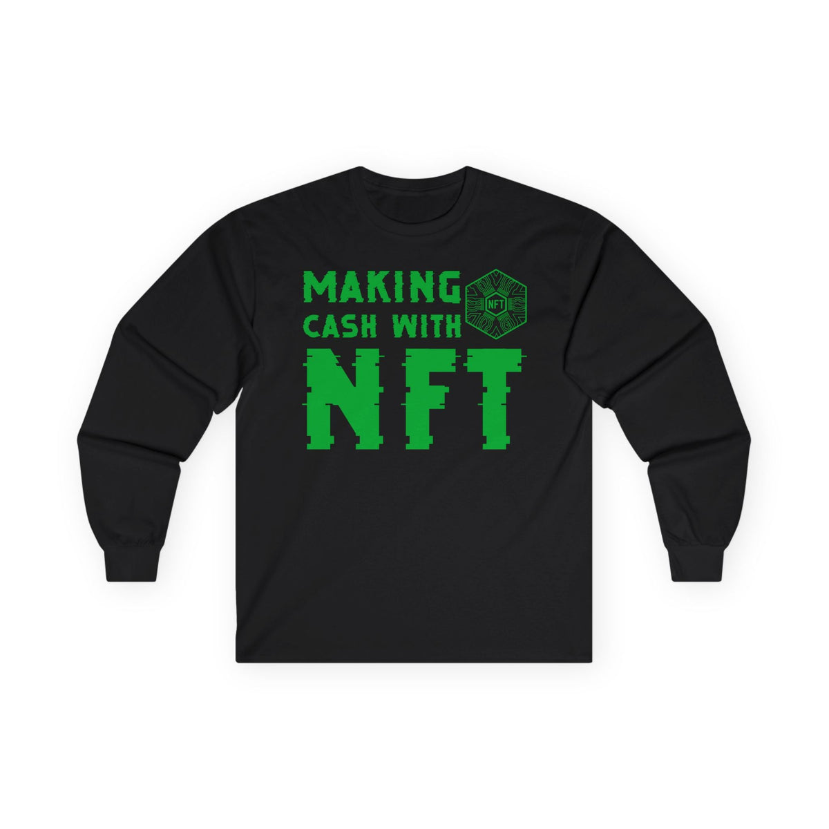 Making Cash with NFT Crypto Long Sleeve – Cryptocurrency Shirt for Enthusiasts, Traders, and Meme Lovers