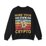 Mine Your Own Crypto Crypto Crewneck Sweatshirt – Cryptocurrency Shirt for Enthusiasts, Traders, and Meme Lovers