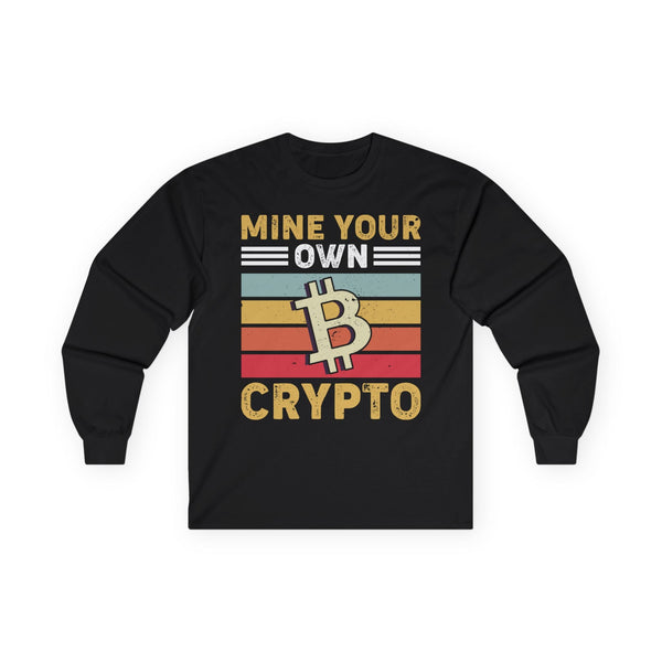 Mine Your Own Crypto Crypto Long Sleeve – Cryptocurrency Shirt for Enthusiasts, Traders, and Meme Lovers