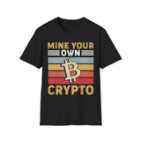 Mine Your Own Crypto Crypto T-Shirt – Cryptocurrency Shirt for Enthusiasts, Traders, and Meme Lovers