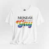 Monday But Make It Gay - Rainbow Pride Tee | Equality Shirt | LGBTQ+ Support Apparel | Colorful Gay Pride T-Shirt |