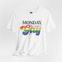 Monday But Make It Gay - Rainbow Pride Tee | Equality Shirt | LGBTQ+ Support Apparel | Colorful Gay Pride T-Shirt |