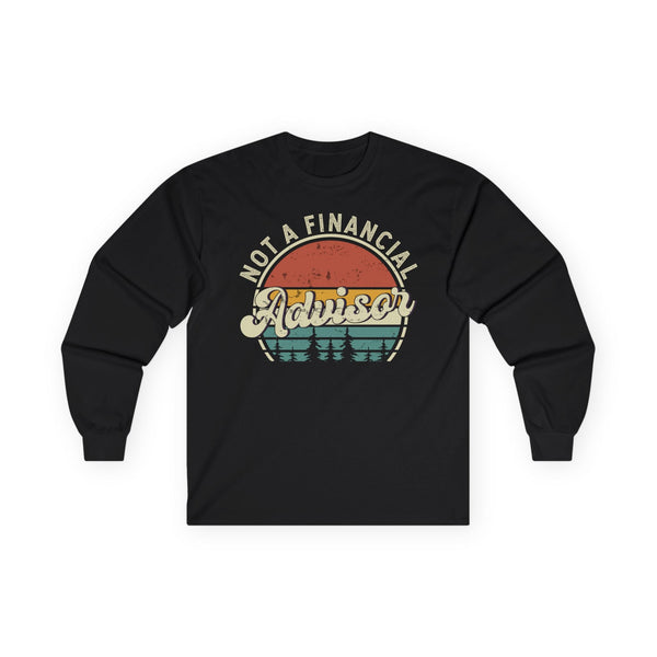 Not a Financial Advisor Crypto Long Sleeve – Cryptocurrency Shirt for Enthusiasts, Traders, and Meme Lovers