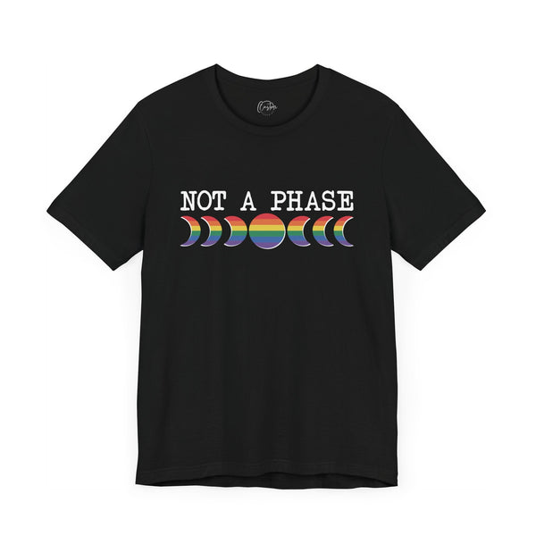 Not a Phase - Rainbow Pride Tee | Equality Shirt | LGBTQ+ Support Apparel | Colorful Gay Pride T-Shirt | Inclusive