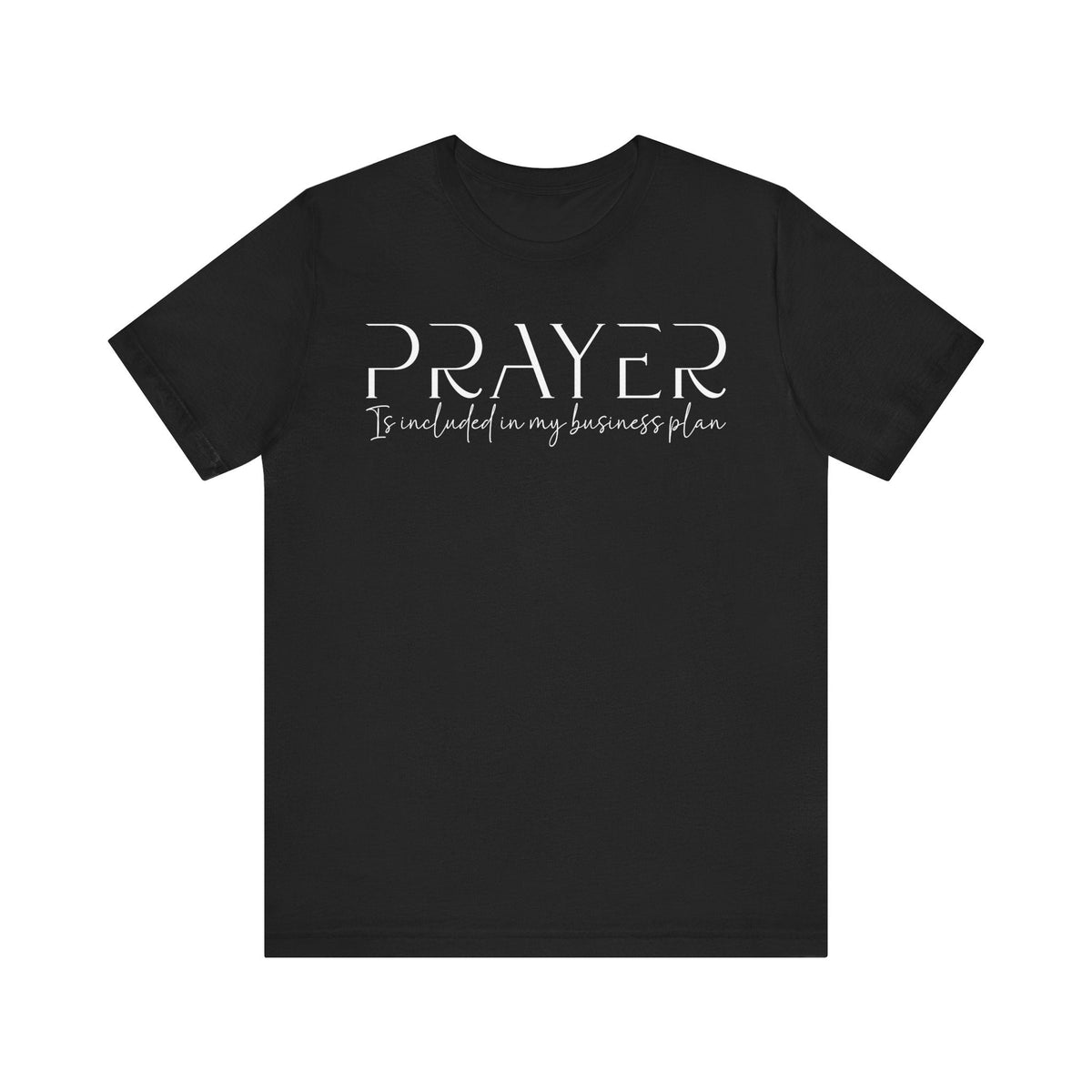 Prayer Included in My Business Plan - Motivational T-Shirt for Entrepreneurs - Faith-Based Tee