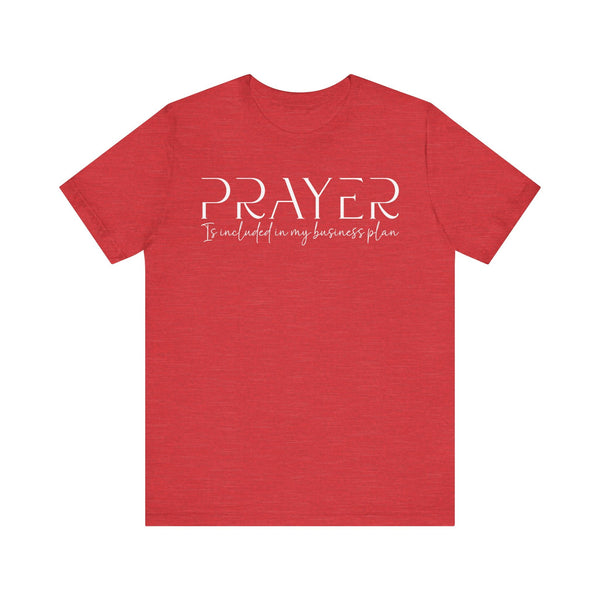 Prayer Included in My Business Plan - Motivational T-Shirt for Entrepreneurs - Faith-Based Tee