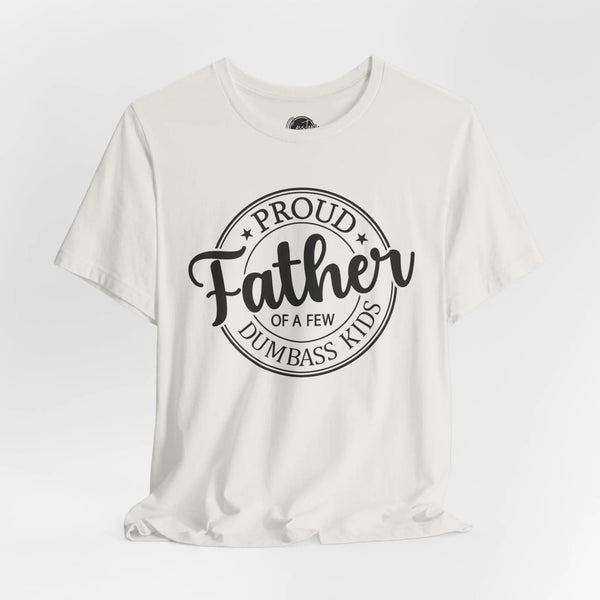 Proud Father - Dads T-Shirt, Fathers Day Shirt, Dad Birthday Gift, Cool Gift for Dads, Gift for Dad, Husband Gift, Gift