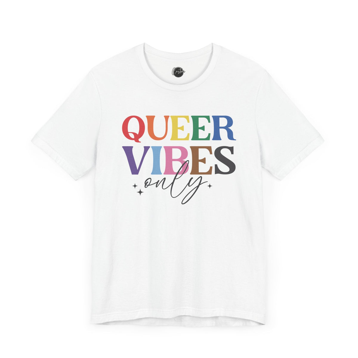 Queer Vibes Only - Rainbow Pride Tee | Equality Shirt | LGBTQ+ Support Apparel | Colorful Gay Pride T-Shirt | Inclusive