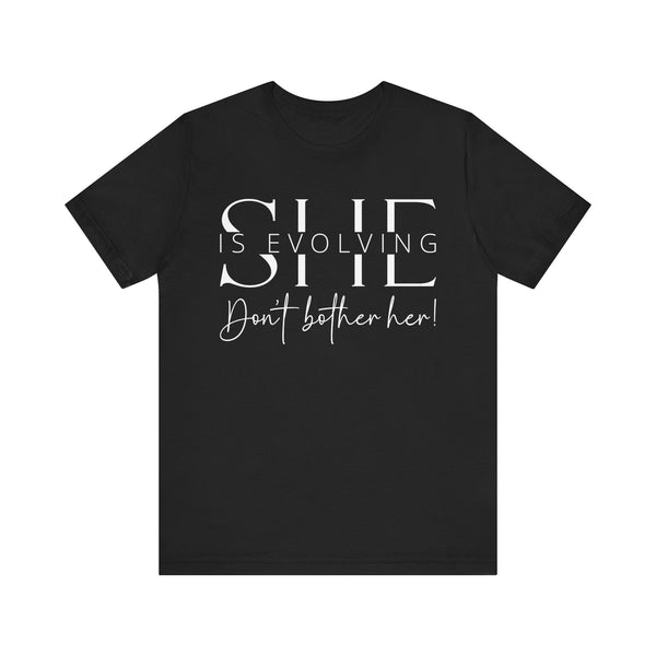 She Is Evolving - Empowerment T-Shirt for Strong Women