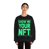 Show Me Your NFT Crypto Crewneck Sweatshirt – Cryptocurrency Shirt for Enthusiasts, Traders, and Meme Lovers