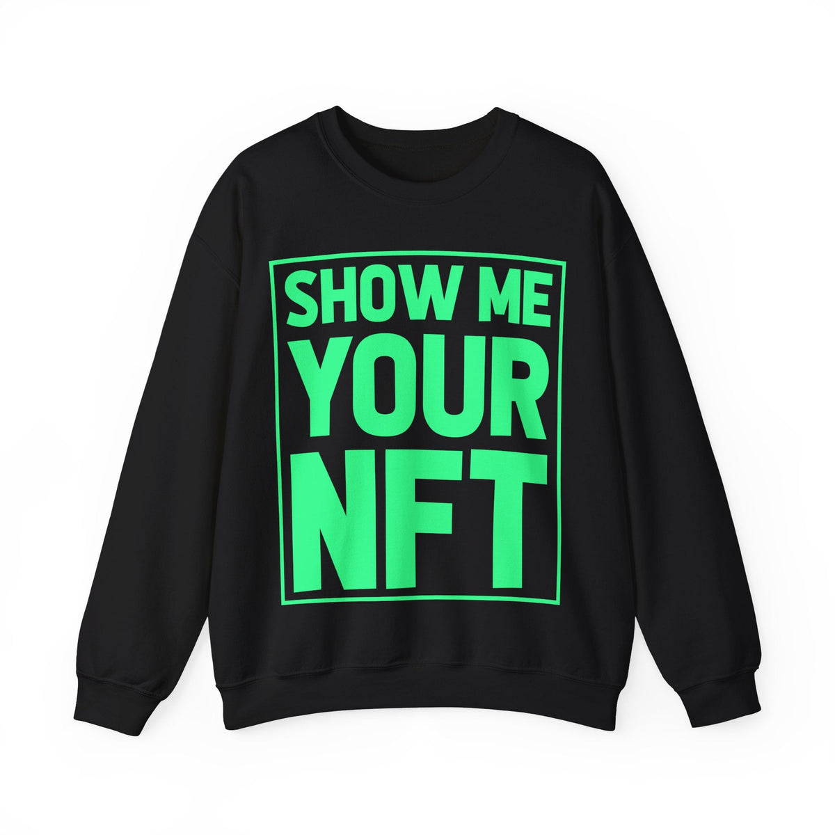 Show Me Your NFT Crypto Crewneck Sweatshirt – Cryptocurrency Shirt for Enthusiasts, Traders, and Meme Lovers