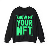 Show Me Your NFT Crypto Crewneck Sweatshirt – Cryptocurrency Shirt for Enthusiasts, Traders, and Meme Lovers