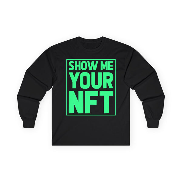 Show Me Your NFT Crypto Long Sleeve – Cryptocurrency Shirt for Enthusiasts, Traders, and Meme Lovers