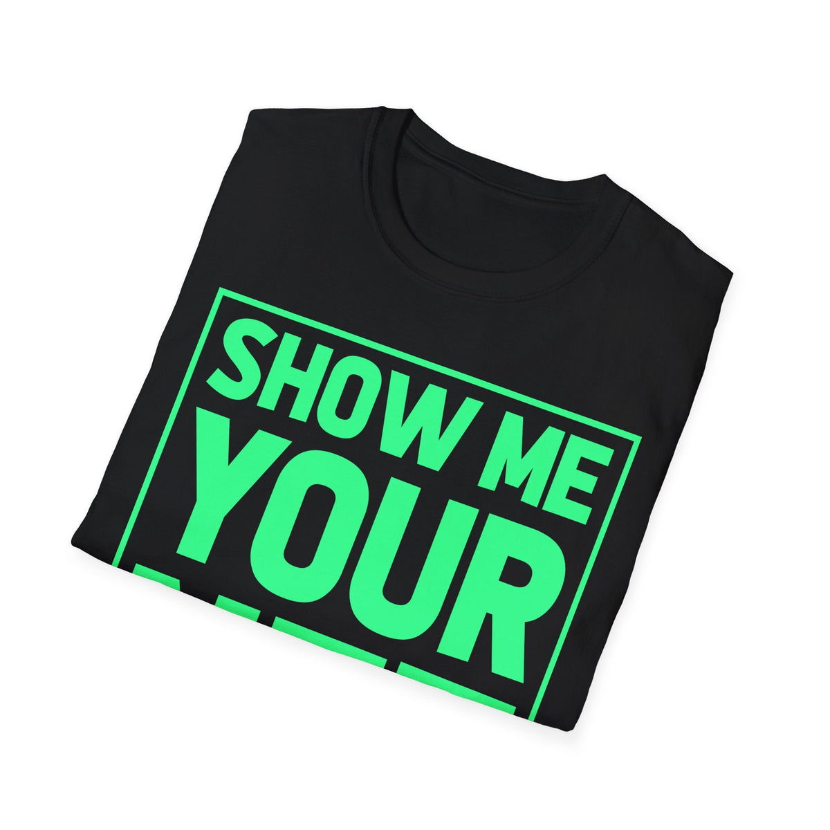 Show Me Your NFT Crypto T-Shirt – Cryptocurrency Shirt for Enthusiasts, Traders, and Meme Lovers