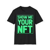 Show Me Your NFT Crypto T-Shirt – Cryptocurrency Shirt for Enthusiasts, Traders, and Meme Lovers