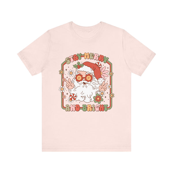 Stay Merry and Bright T-Shirt - Fun Santa Graphic Shirt - Holiday Vibes